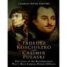 Tadeusz Kosciuszko and Casimir Pulaski: The Lives of the Revolutionary War's Most Famous Polish Officers