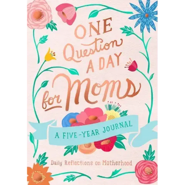One Question a Day for Moms: A Five-Year Journal: Daily Reflections on Motherhood