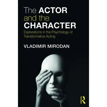 The Actor and the Character: Explorations in the Psychology of Transformative Acting