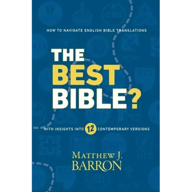 The Best Bible?: How to Navigate English Bible Translations With Insights Into Twelve Contemporary Versions