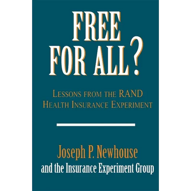 Free for All?: Lessons from the Rand Health Insurance Experiment