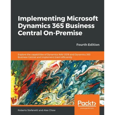 Implementing Microsoft Dynamics 365 Business Central On-Premise - Fourth Edition