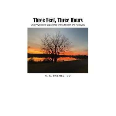 Three Feet, Three Hours: One Physician's Experience with Addiction and Recovery