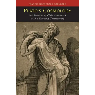 Plato's Cosmology: The Timaeus of Plato