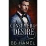 Consumed by Desire: A Dark Mafia Romance