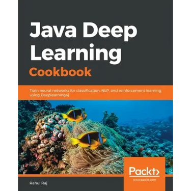 Java Deep Learning Cookbook