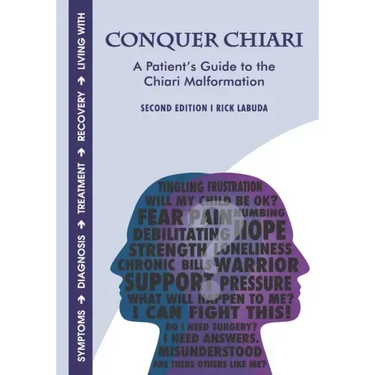 Conquer Chiari: A Patient's Guide to the Chiari Malformation (2nd Edition)