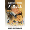 Everybody Needs a Mule: The Story of Coach Max Bass