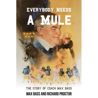 Everybody Needs a Mule: The Story of Coach Max Bass