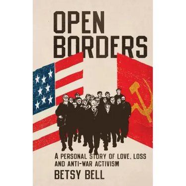 Open Borders: A Personal Story of Love, Loss, and Anti-War Activism