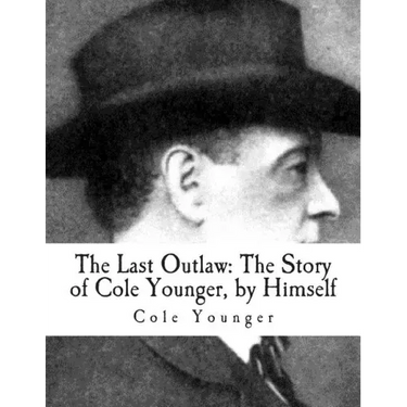 The Last Outlaw: The Story of Cole Younger, by Himself