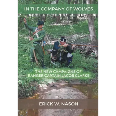 In the Company of Wolves: The New Campaigns of Ranger Captain Jacob Clarke