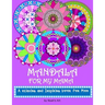 Mandala for my Mama: A Relaxing and Inspiring coloring book for Mom