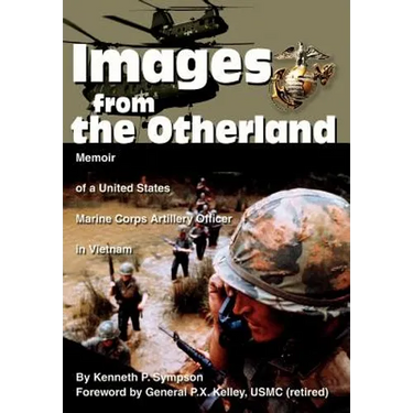 Images from the Otherland: Memoir of a United States Marine Corps Artillery Officer in Vietnam
