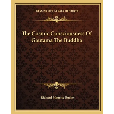The Cosmic Consciousness of Gautama the Buddha