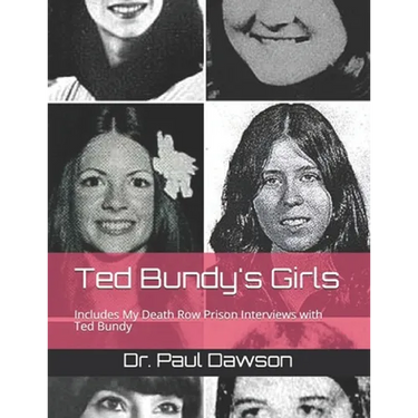 Ted Bundy's Girls: Includes My Death Row Prison Interviews with Ted Bundy