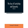 The law of suretyship and guaranty, as administered by courts of countries where the common law prevails (Volume I)