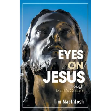 Eyes on Jesus: Through Mark's Gospel