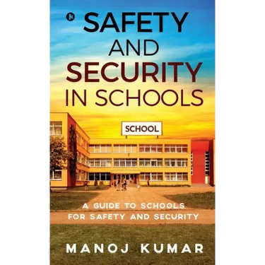 Safety and Security in Schools: A guide to Schools for Safety and Security