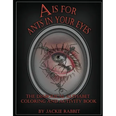 A Is for Ants in Your Eyes