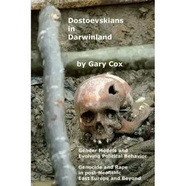 Dostoevskians in Darwinland: Gender Models in the Evolution of Political Behavior - The Impact of Rape and Genocide in post-Neolithic East Europe