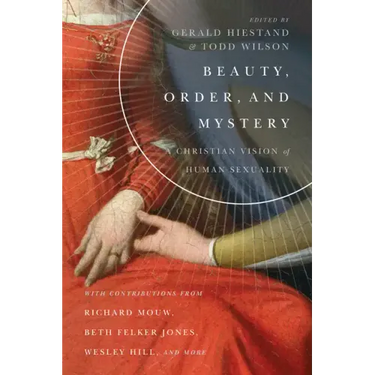 Beauty, Order, and Mystery: A Christian Vision of Human Sexuality