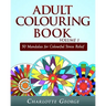 Adult Colouring Book Volume 1: 50 Mandalas for Colorful Stress Relief and Mindfulness