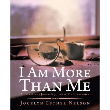 I Am More Than Me: A Self-Help Junkie's Journal To Surrender