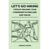 Let's Go Hiking - Twelve Walking Tour Itineraries in England and Wales