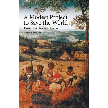 A Modest Project to Save the World: The Gift of Peaceful Genes