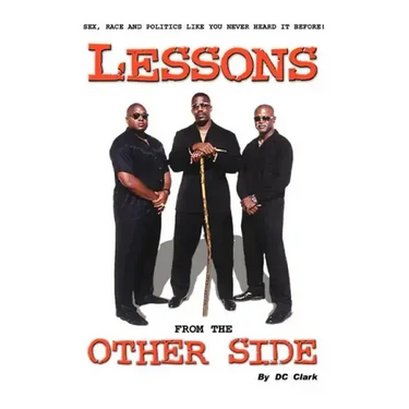 Lessons from the Other Side: Sex, Race and Politics Like You Never Heard It Before!