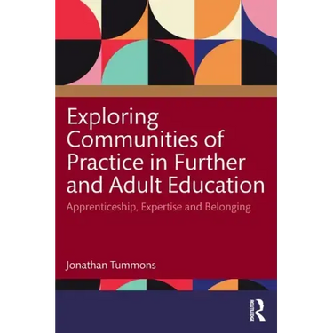 Exploring Communities of Practice in Further and Adult Education: Apprenticeship, Expertise and Belonging