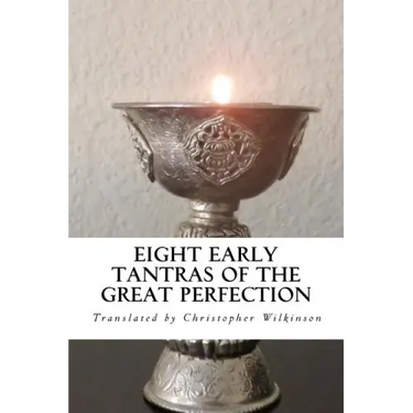 Eight Early Tantras of the Great Perfection: An Elixir of Ambrosia