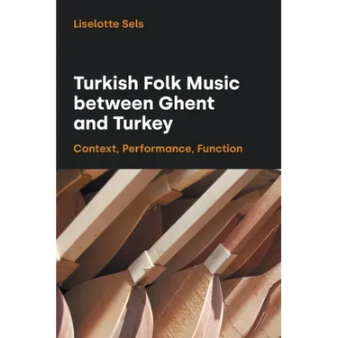 Turkish Folk Music Between Ghent and Turkey: Context, Performance, Function