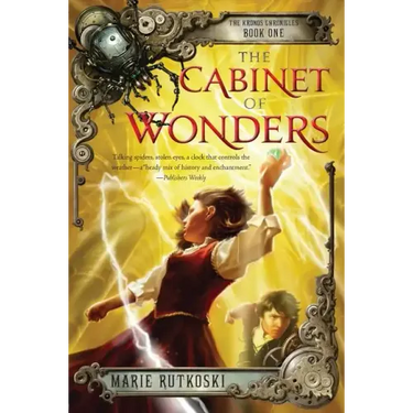 The Cabinet of Wonders: The Kronos Chronicles: Book I