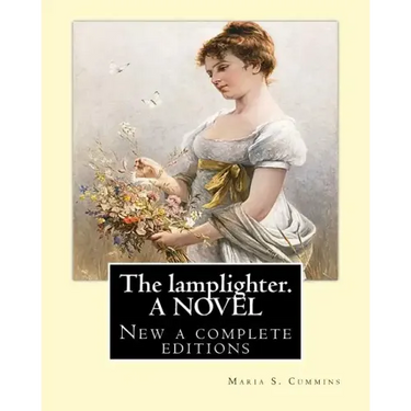 The lamplighter. By: Maria S.(Susanna) Cummins. A NOVEL: New a complete editions
