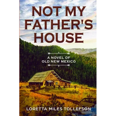 Not My Father's House: A Novel of Old New Mexico