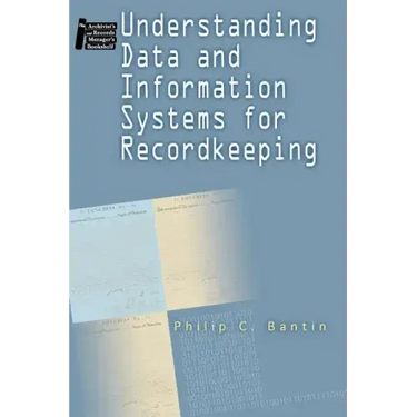 Understanding Data and Information Systems for Recordkeeping