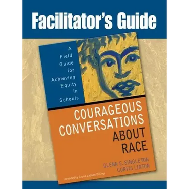 Facilitator's Guide to Courageous Conversations About Race