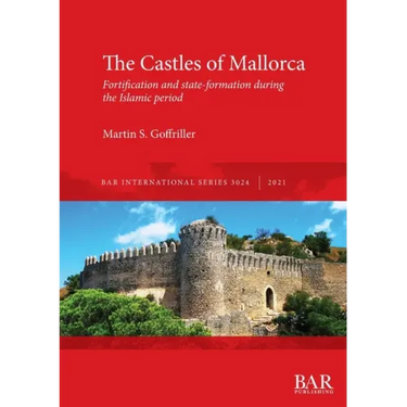 The Castles of Mallorca: Fortification and state-formation during the Islamic period