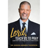 Lord Teach Us to Pray