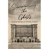 Summoning the Ghosts: Tales of Michigan Central Station