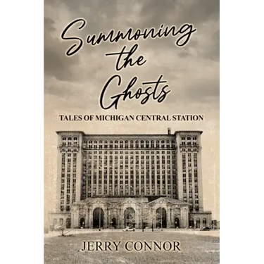 Summoning the Ghosts: Tales of Michigan Central Station