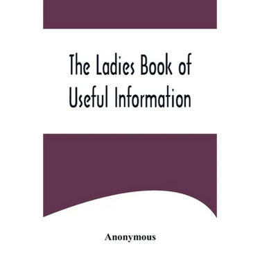 The Ladies Book of Useful Information