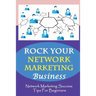ROCK Your Network Marketing Business: Network Marketing Success Tips For Beginners: How Does One Become A Millionaire In Network Marketing