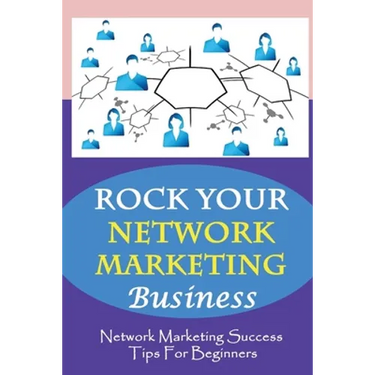 ROCK Your Network Marketing Business: Network Marketing Success Tips For Beginners: How Does One Become A Millionaire In Network Marketing