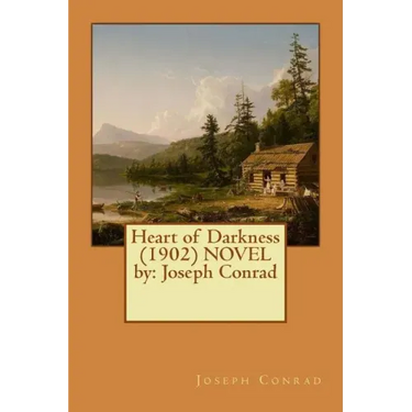 Heart of Darkness (1902) NOVEL by: Joseph Conrad