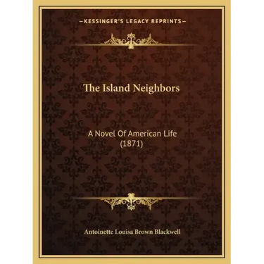 The Island Neighbors: A Novel Of American Life (1871)