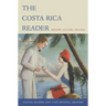 The Costa Rica Reader: History, Culture, Politics