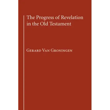 The Progress of Revelation in the Old Testament